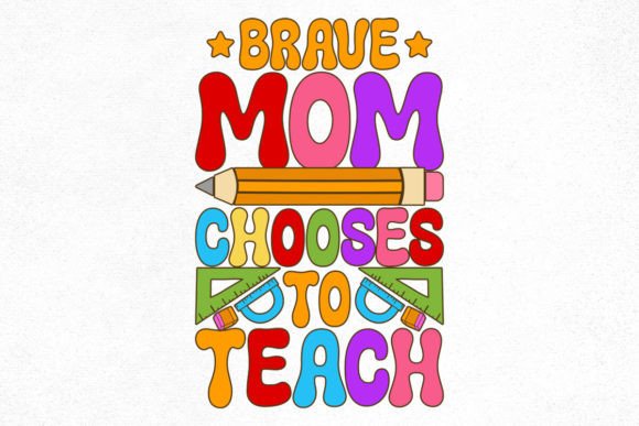 Teacher Groovy Design, Brave Mom